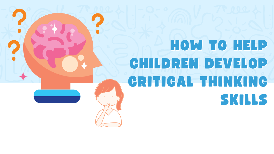 How to Help Children Develop Critical Thinking Skills